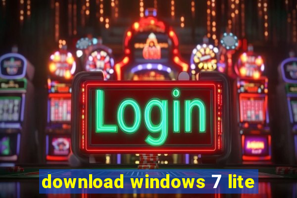 download windows 7 lite